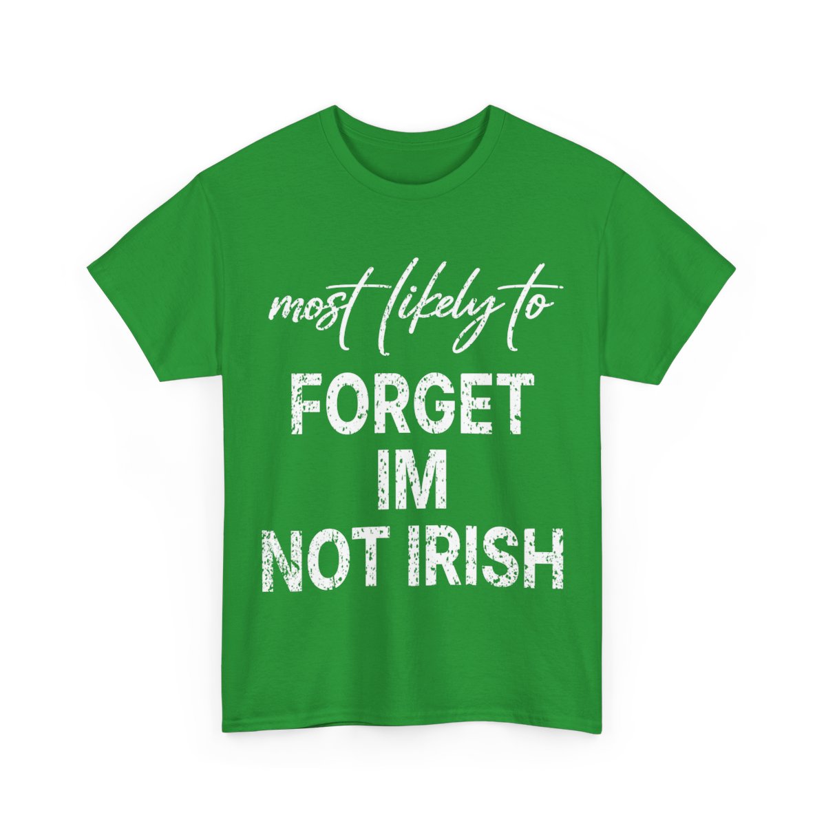 Most Likely To Forget Im Not Irish