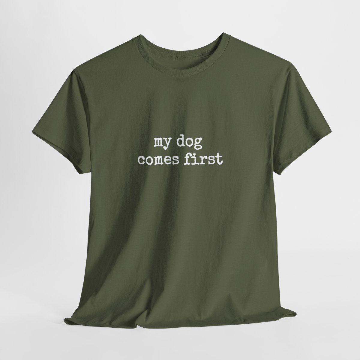 My Dog Comes First T-Shirt | Funny Dog Lover Shirt