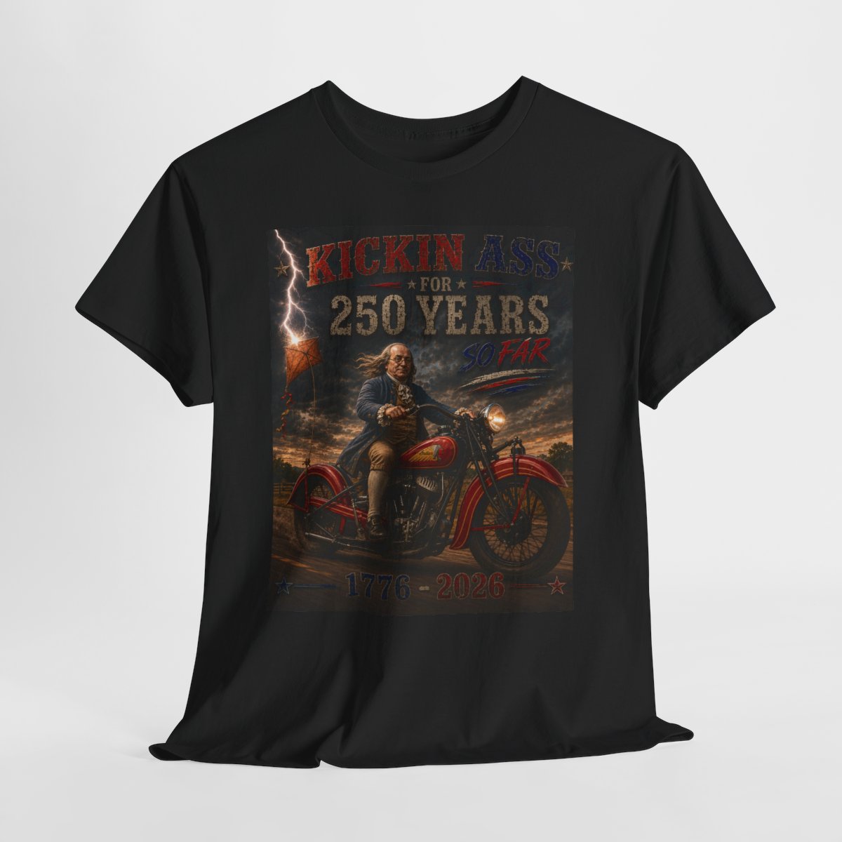 Kickin’ Ass For 250 Years So Far – Ben Franklin "35" Indian Chief Motorcycle  1776–2026 Americana Gift for Dad