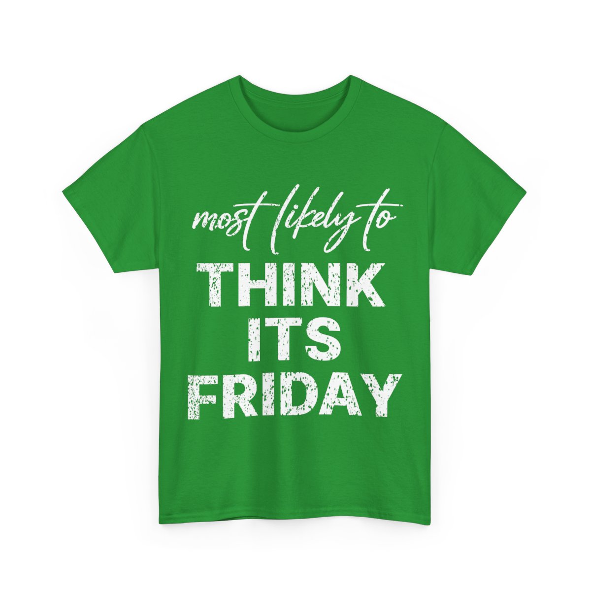 Most Likely To Think Its Friday