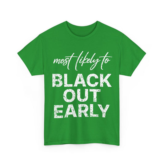 Most Likely To Black Out Early