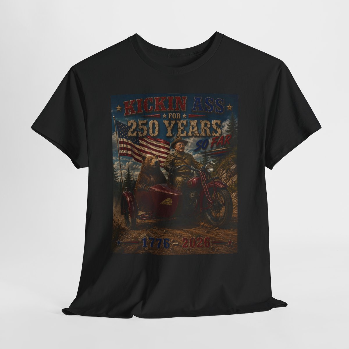Kickin' Ass For 250 Years So Far – Teddy Roosevelt "29" Indian Scout 101 w/ Sidecar 1776–2026 Gift for Dad
