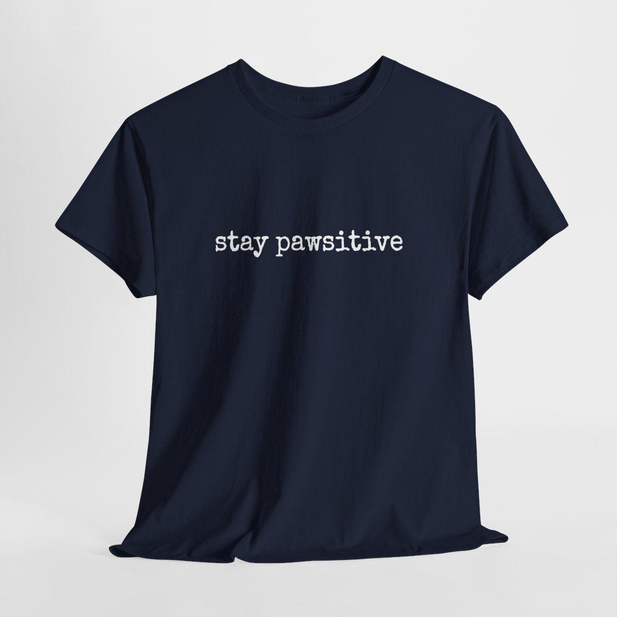 Stay Pawsitive T-Shirt | Funny Dog Lover Shirt